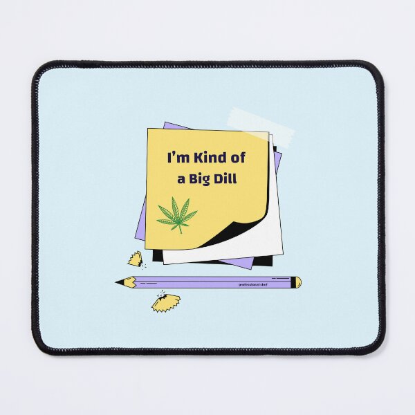 Item preview, I’m Kind of a Big Dill - professional chef  designed and sold by TaurusC95.