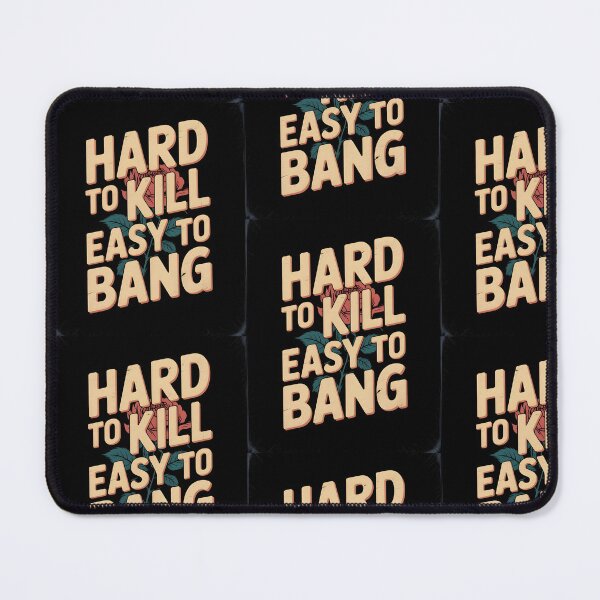 Item preview, HARD TO KILL EASY TO BANG designed and sold by Tom-Apex-Art.
