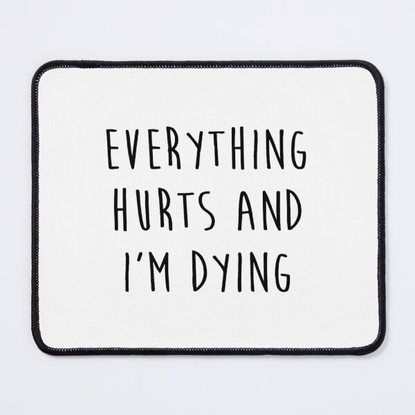 Item preview, Everything Hurts & I'm Dying designed and sold by ahmeyekuzaiw.