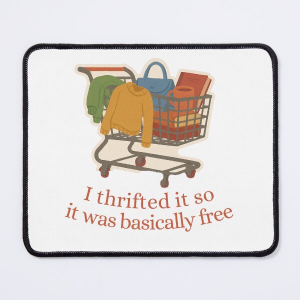 Item preview, I Thrifted It So It Was Basically Free designed and sold by SnugBugz.
