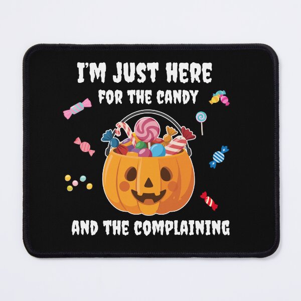Item preview, I'm just here for the candy and the complaining  designed and sold by GraphicTeeHubs.