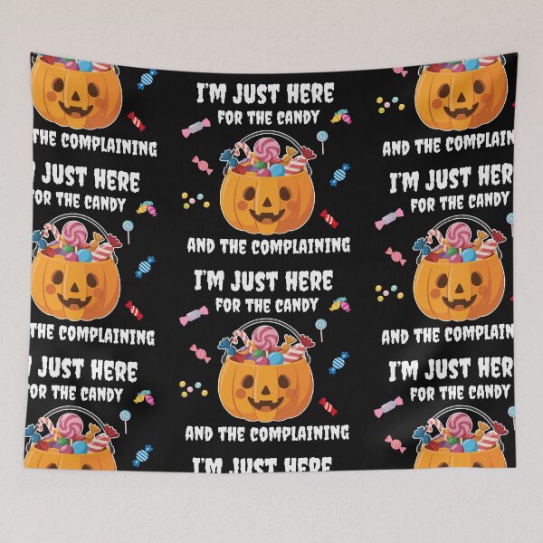 Item preview, I'm just here for the candy and the complaining  designed and sold by GraphicTeeHubs.