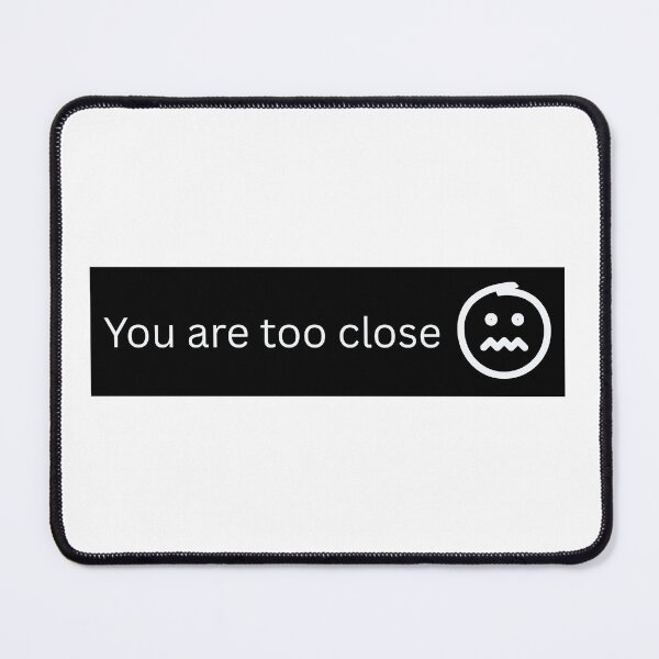 Item preview, You're Too Close! designed and sold by designoorkh.