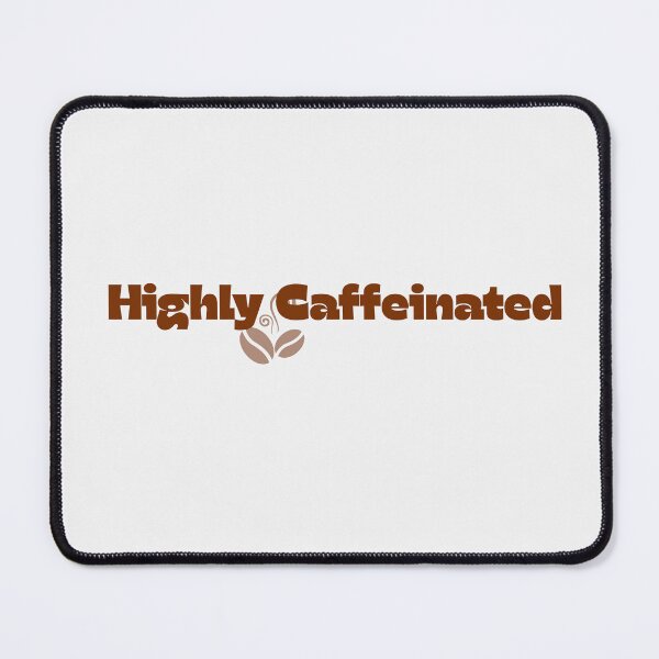 Item preview, Highly Caffeinated – Funny Coffee Lover designed and sold by NCODesigns.