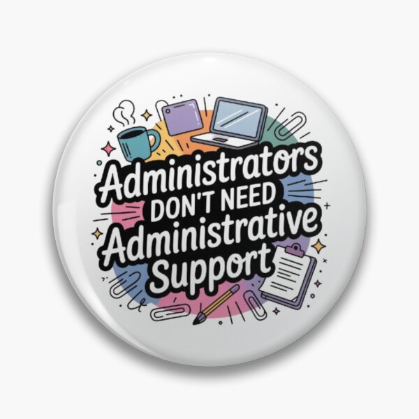 Item preview, Funny Administrator Quote Design – “Administrators Don’t Need Administrative Support” Colorful Office Humor Gift for Admins & Professionals designed and sold by GemBob Creations.