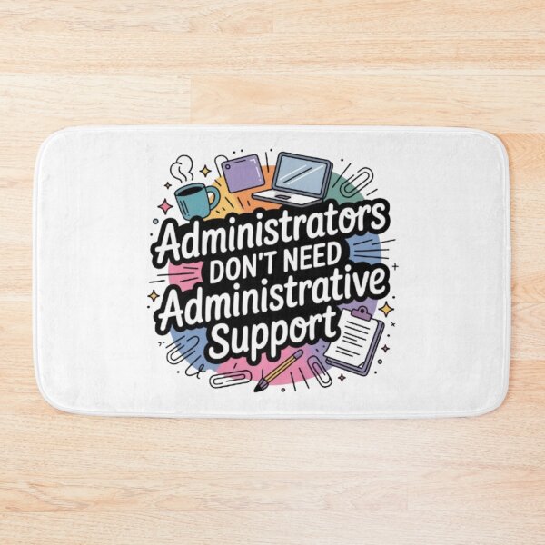 Item preview, Funny Administrator Quote Design – “Administrators Don’t Need Administrative Support” Colorful Office Humor Gift for Admins & Professionals designed and sold by GemBob Creations.