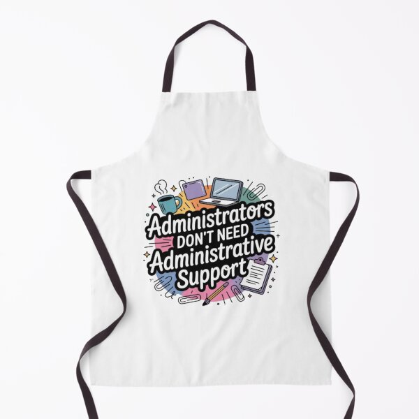 Item preview, Funny Administrator Quote Design – “Administrators Don’t Need Administrative Support” Colorful Office Humor Gift for Admins & Professionals designed and sold by GemBob Creations.