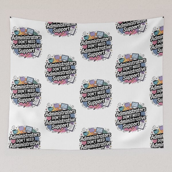 Item preview, Funny Administrator Quote Design – “Administrators Don’t Need Administrative Support” Colorful Office Humor Gift for Admins & Professionals designed and sold by GemBob Creations.