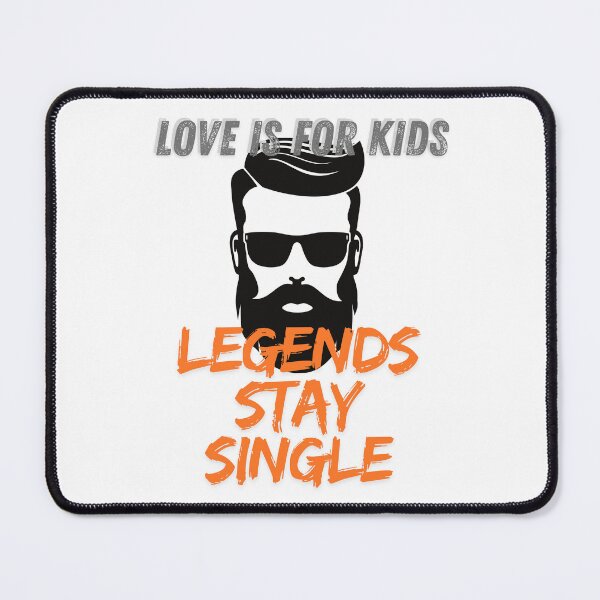 Item preview, Love is for Kids, Legends stay single designed and sold by ArtesioByZaber.
