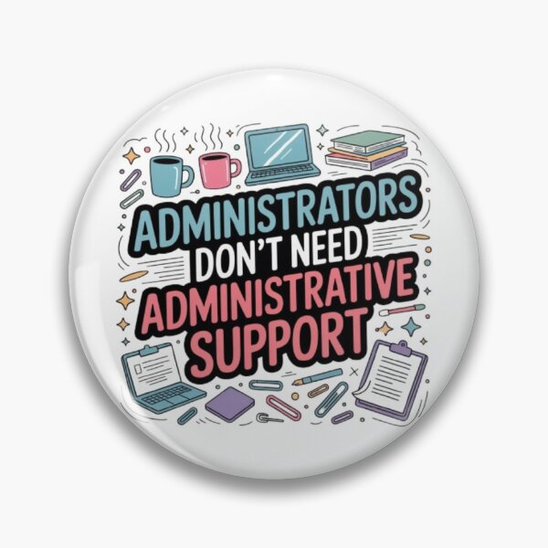 Item preview, Funny Administrator Quote Design – “Administrators Don’t Need Administrative Support” | Colorful Office Humor Gift for Admins & Professionals designed and sold by GemBob Creations.