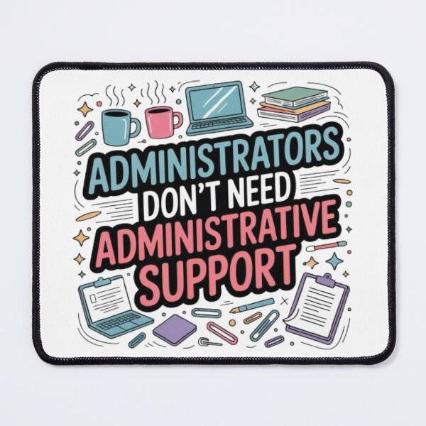 Item preview, Funny Administrator Quote Design – “Administrators Don’t Need Administrative Support” | Colorful Office Humor Gift for Admins & Professionals designed and sold by GemBob Creations.