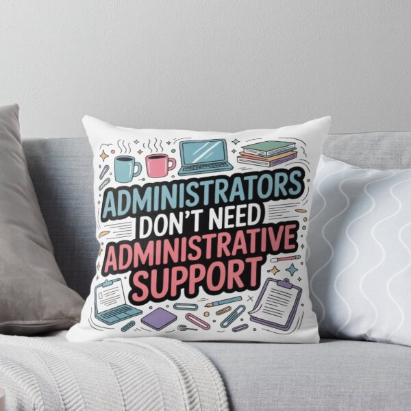 Item preview, Funny Administrator Quote Design – “Administrators Don’t Need Administrative Support” | Colorful Office Humor Gift for Admins & Professionals designed and sold by GemBob Creations.
