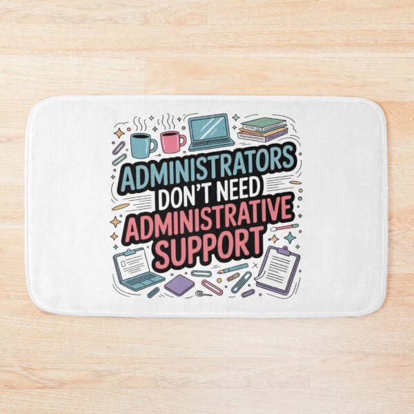 Item preview, Funny Administrator Quote Design – “Administrators Don’t Need Administrative Support” | Colorful Office Humor Gift for Admins & Professionals designed and sold by GemBob Creations.