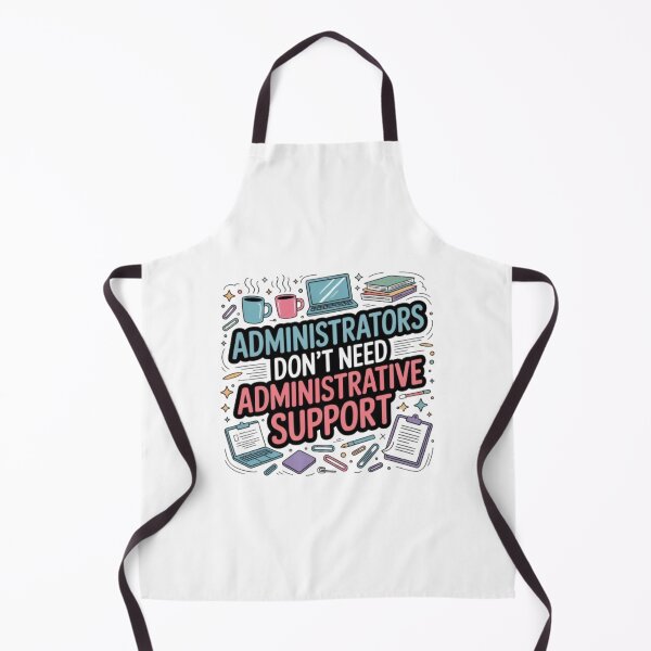 Item preview, Funny Administrator Quote Design – “Administrators Don’t Need Administrative Support” | Colorful Office Humor Gift for Admins & Professionals designed and sold by GemBob Creations.