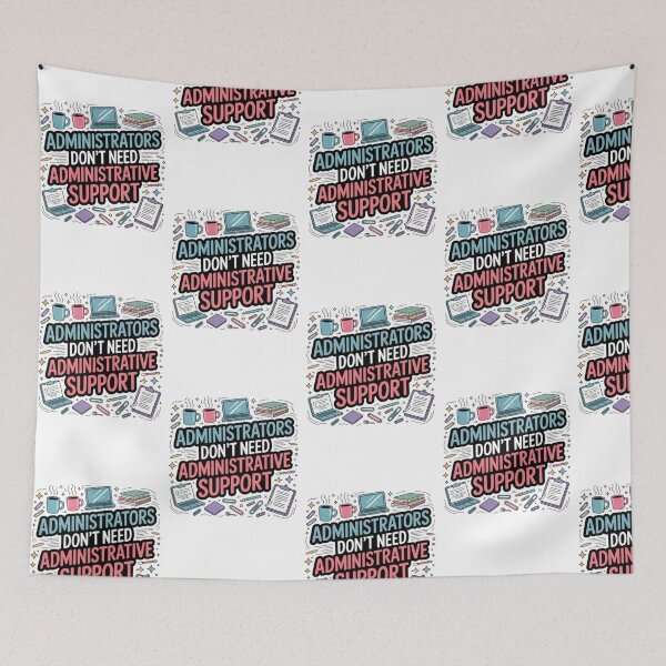 Item preview, Funny Administrator Quote Design – “Administrators Don’t Need Administrative Support” | Colorful Office Humor Gift for Admins & Professionals designed and sold by GemBob Creations.
