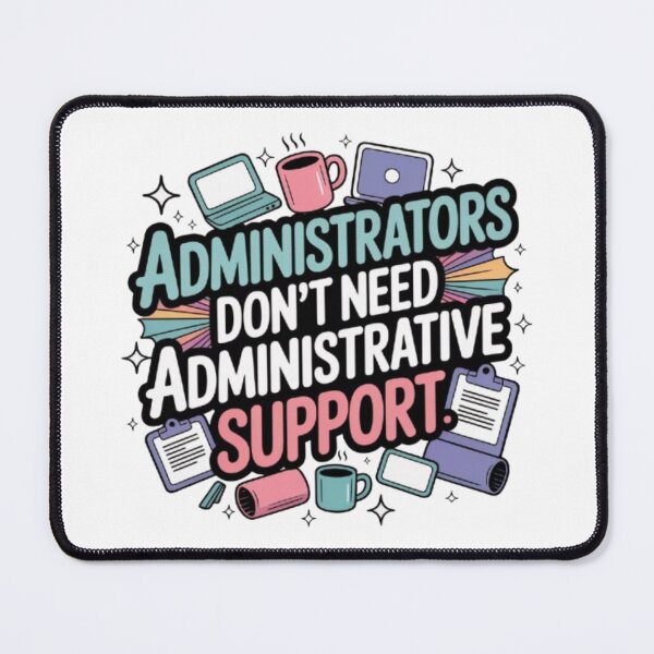 Item preview, Funny Office Quote Design – “Administrators Don’t Need Administrative Support” Gift for Admins, Managers & Office Professionals designed and sold by GemBob Creations.