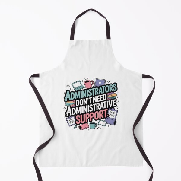 Item preview, Funny Office Quote Design – “Administrators Don’t Need Administrative Support” Gift for Admins, Managers & Office Professionals designed and sold by GemBob Creations.