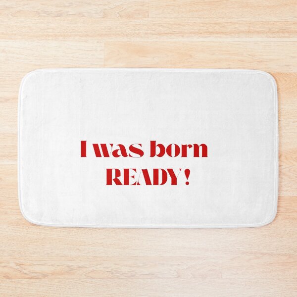 Item preview, I Was Born READY – Bold Confidence Quote designed and sold by NCODesigns.