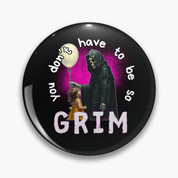 Item preview, You Don't Have to Be So Grim designed and sold by HauntedOpera.