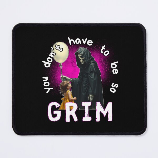 Item preview, You Don't Have to Be So Grim designed and sold by HauntedOpera.