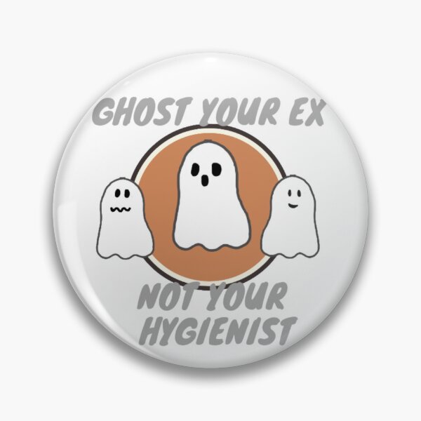 Item preview, Ghost your ex not your hygienist designed and sold by TaraPen.