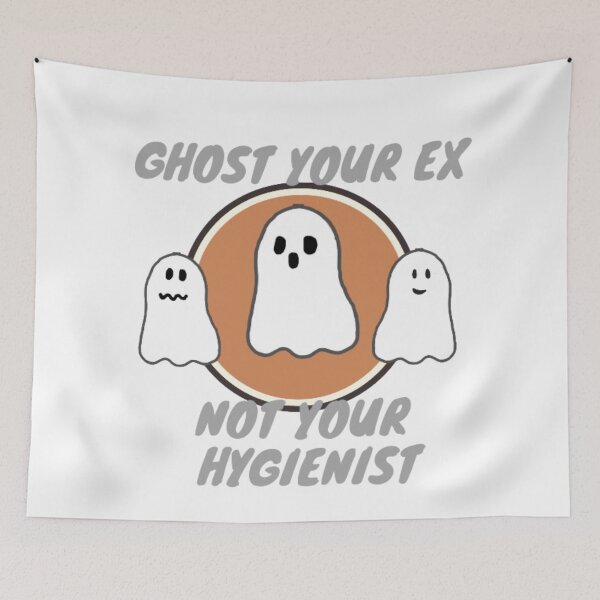 Item preview, Ghost your ex not your hygienist designed and sold by TaraPen.