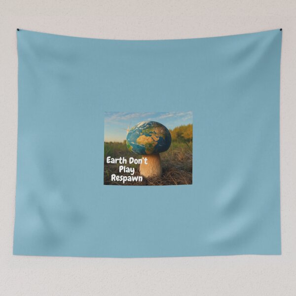 Item preview, Earth Don’t Play Respawn designed and sold by MapHappens.