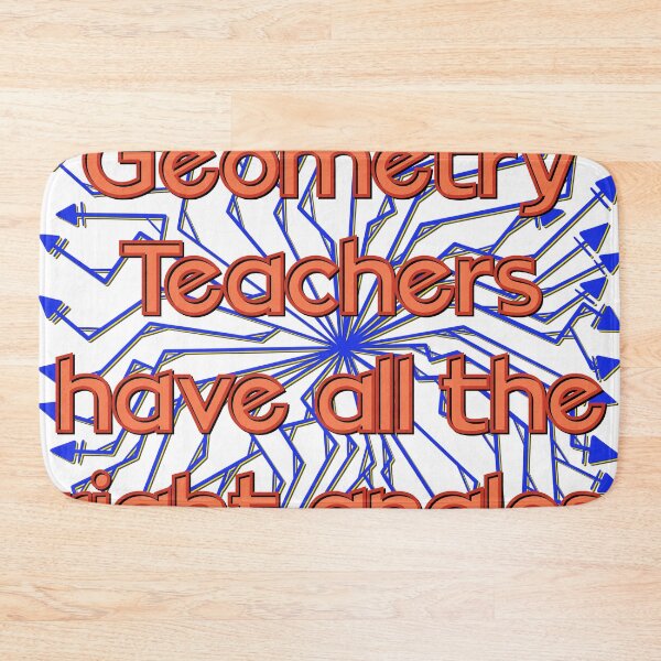 Item preview, Geometry Teachers Have All the Right Angles designed and sold by DaveDanchuk.