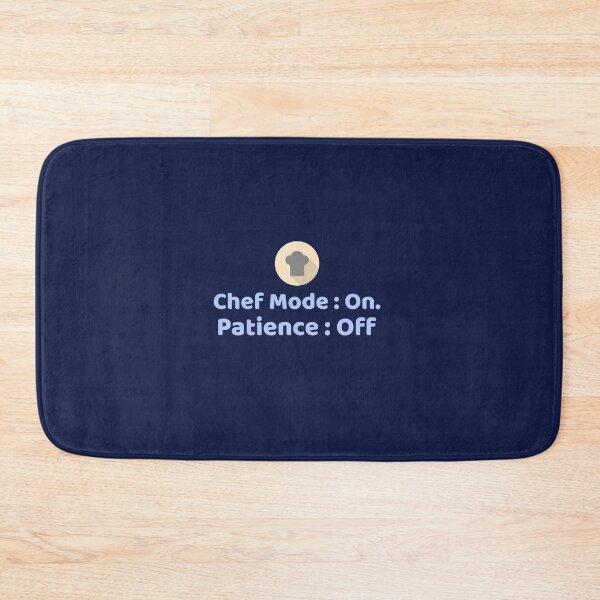 Item preview, Chef Mode: On. Patience: Off - professional chef  designed and sold by TaurusC95.