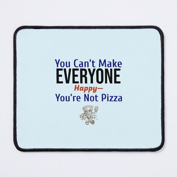 Item preview, You Can’t Make Everyone Happy—You’re Not Pizza - professional chef  designed and sold by TaurusC95.