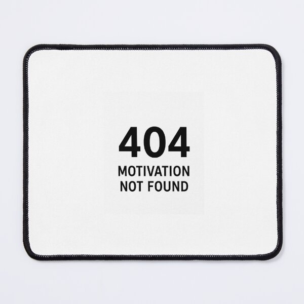 Item preview, 404 Motivation Not Found – Funny Error Message Design designed and sold by ustylelab.