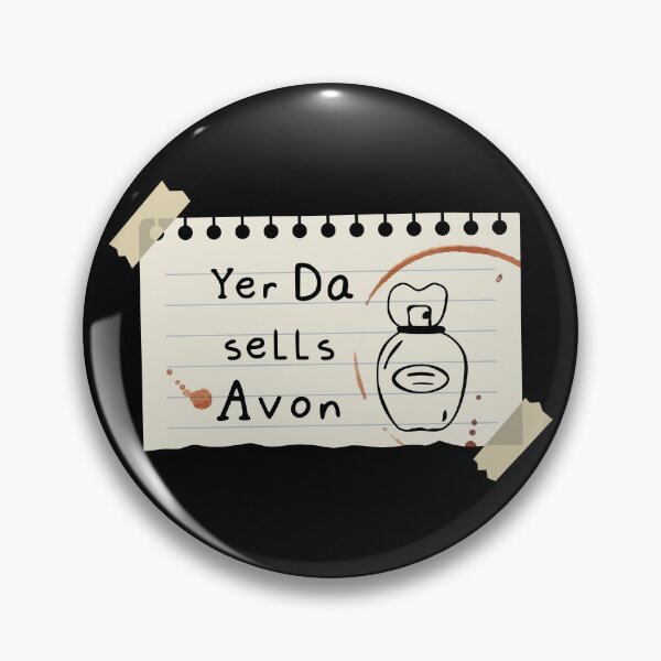 Item preview, Yer Da Sells Avon Scottish saying designed and sold by Captain Banjo.