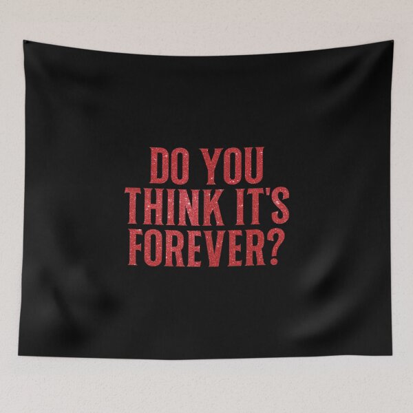 Item preview, Do You Think It's Forever? TLOAS designed and sold by KamiTrendz.