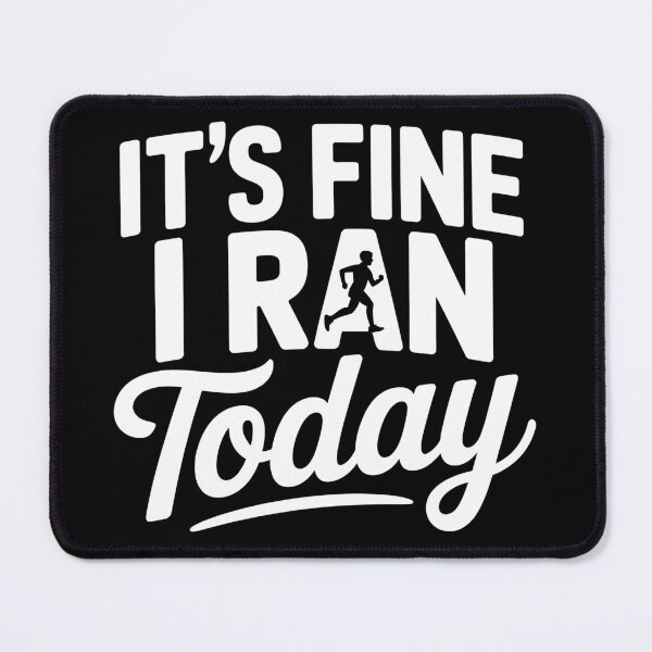 Item preview, It's Fine; I Ran Today designed and sold by theartfulaspie.