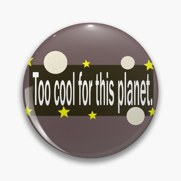 Item preview, too cool for this planet designed and sold by Cleiarts.
