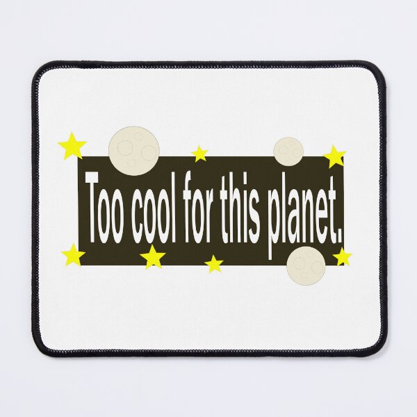 Item preview, too cool for this planet designed and sold by Cleiarts.