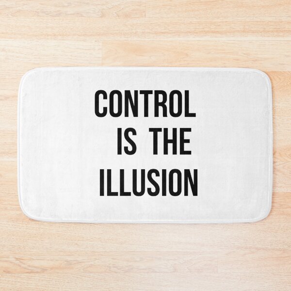 Item preview, Control Is the Illusion (Black Text) designed and sold by SDesignsUSA.