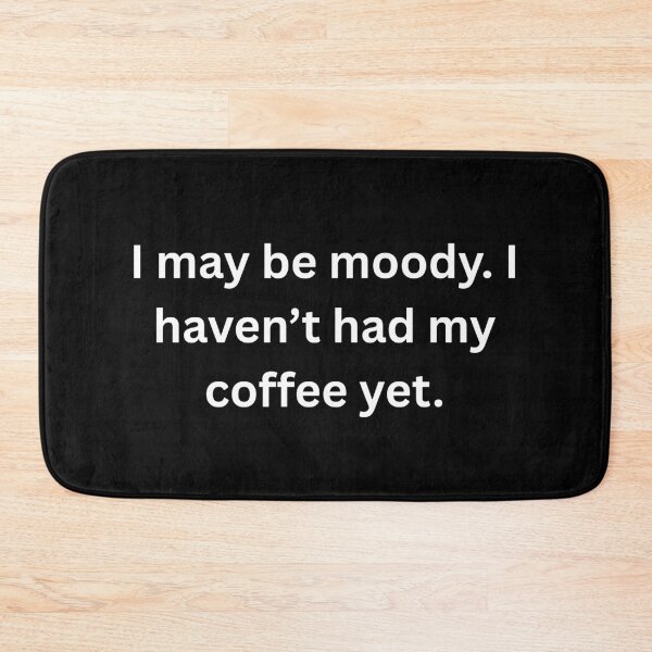 Item preview, I may be moody. I haven't had my coffee yet. T-Shirt designed and sold by ConceptStudios.