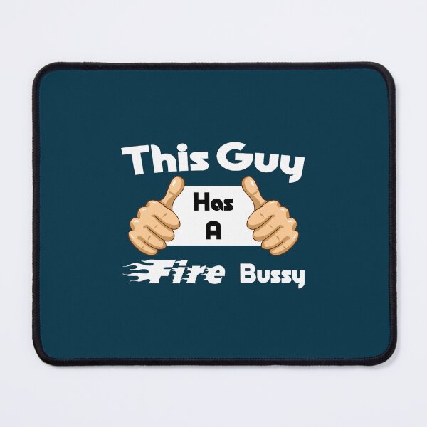 Item preview, This Guy Has A Fire BussyGood designed and sold by hoppealeen.