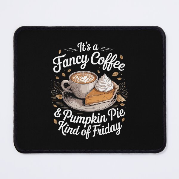 Item preview, Fancy Coffee and Pumpkin Pie Kind of Friday Fall Aesthetic Design designed and sold by Verycutethings.