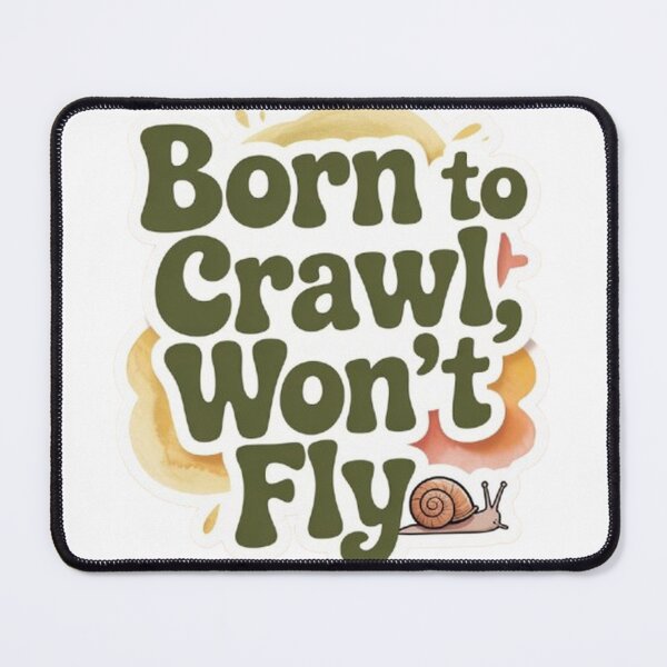 Item preview, "Born to crawl, won’t fly". designed and sold by ChicandCheer.