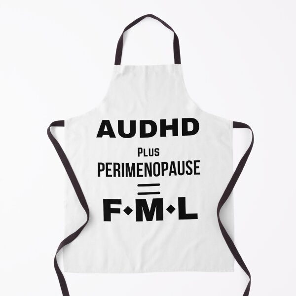 Item preview,  AUDHD plus Perimenopause = FML designed and sold by The Courtesan Boutique.