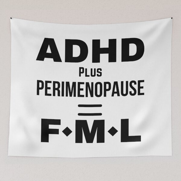 Item preview, ADHD plus Perimenopause = FML designed and sold by The Courtesan Boutique.