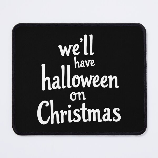 Item preview, We’ll Have Halloween On Christmas designed and sold by koepjhgkkc43.