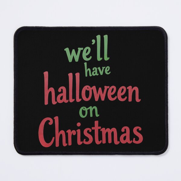 Item preview, We’ll Have Halloween On Christmas designed and sold by koepjhgkkc43.