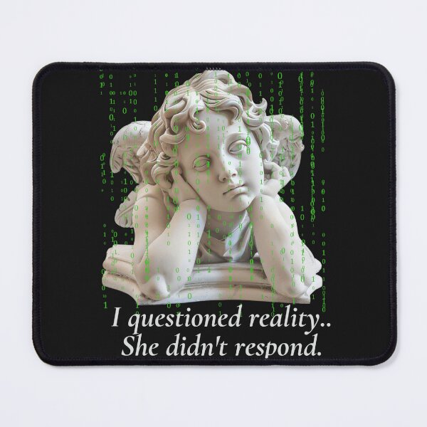 Item preview, I questioned reality. It Didn't Answer. – Existential Philosophy Quote T-Shirt designed and sold by Antik by Schulz.