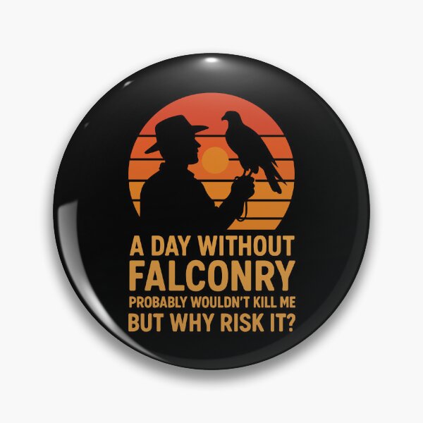 Item preview, A Day Without Falconry Probably Wouldn't Kill Me designed and sold by LuminOrb.