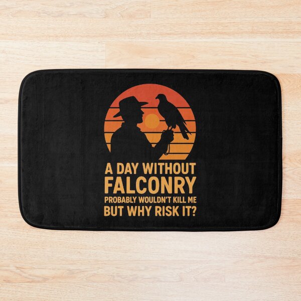 Item preview, A Day Without Falconry Probably Wouldn't Kill Me designed and sold by LuminOrb.