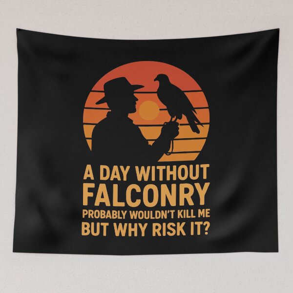 Item preview, A Day Without Falconry Probably Wouldn't Kill Me designed and sold by LuminOrb.