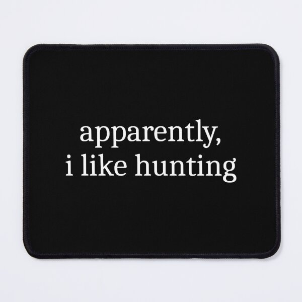Item preview, Apparently, I Like Hunting designed and sold by Sleepy Cat Design.